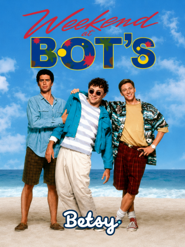 Weekend At Bot’s